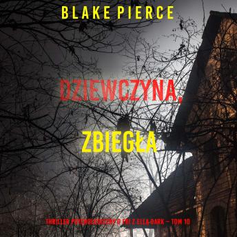 [Polish] - Dziewczyna, zbiegła (Thriller psychologiczny o FBI z Ellą Dark – Tom 10): Cyfrowa narracja przy użyciu syntezowanego głosu