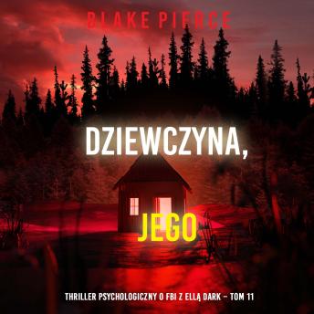 [Polish] - Dziewczyna, jego (Thriller psychologiczny o FBI z Ellą Dark – Tom 11): Cyfrowa narracja przy użyciu syntezowanego głosu