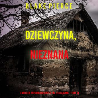 [Polish] - Dziewczyna, nieznana (Thriller psychologiczny o FBI z Ellą Dark – Tom 14): Cyfrowa narracja przy użyciu syntezowanego głosu