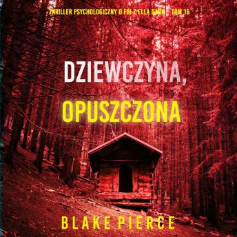 [Polish] - Dziewczyna, opuszczona (Thriller psychologiczny o FBI z Ellą Dark – Tom 16): Cyfrowa narracja przy użyciu syntezowanego głosu