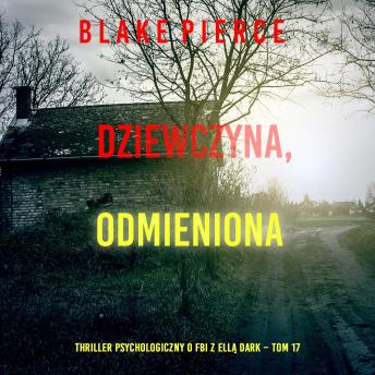[Polish] - Dziewczyna, odmieniona (Thriller psychologiczny o FBI z Ellą Dark – Tom 17): Cyfrowa narracja przy użyciu syntezowanego głosu