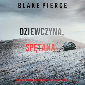 [Polish] - Dziewczyna, spętana (Thriller psychologiczny o FBI z Ellą Dark – Tom 19): Cyfrowa narracja przy użyciu syntezowanego głosu