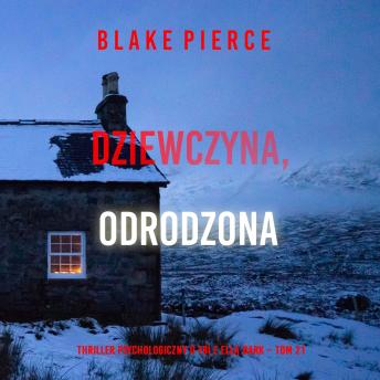 [Polish] - Dziewczyna, odrodzona (Thriller psychologiczny o FBI z Ellą Dark – Tom 21): Cyfrowa narracja przy użyciu syntezowanego głosu