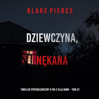 [Polish] - Dziewczyna, nękana (Thriller psychologiczny o FBI z Ellą Dark – Tom 22): Cyfrowa narracja przy użyciu syntezowanego głosu