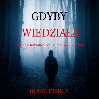 [Polish] - Gdyby wiedziała (Powieść kryminalna o Kate Wise — Tom 1): Cyfrowa narracja przy użyciu syntezowanego głosu