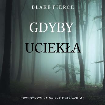 [Polish] - Gdyby uciekła (Powieść kryminalna o Kate Wise — Tom 3): Cyfrowa narracja przy użyciu syntezowanego głosu