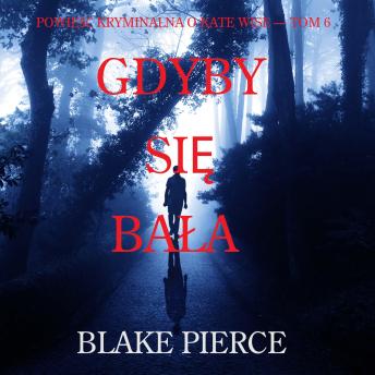 [Polish] - Gdyby się bała (Powieść kryminalna o Kate Wise — Tom 6): Cyfrowa narracja przy użyciu syntezowanego głosu