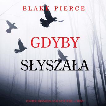 [Polish] - Gdyby słyszała (Powieść kryminalna o Kate Wise — Tom 7): Cyfrowa narracja przy użyciu syntezowanego głosu