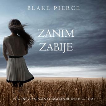 [Polish] - Zanim zabije (Powieść kryminalna o Mackenzie White — Tom 1): Cyfrowa narracja przy użyciu syntezowanego głosu