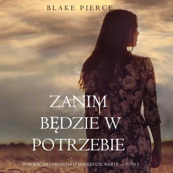 [Polish] - Zanim będzie w potrzebie (Powieść kryminalna o Mackenzie White — Tom 5): Cyfrowa narracja przy użyciu syntezowanego głosu