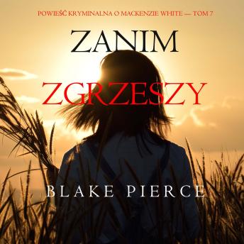 [Polish] - Zanim zgrzeszy (Powieść kryminalna o Mackenzie White — Tom 7): Cyfrowa narracja przy użyciu syntezowanego głosu