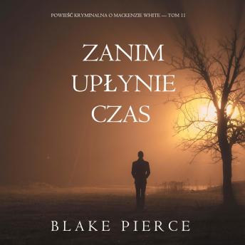 [Polish] - Zanim upłynie czas (Powieść kryminalna o Mackenzie White — Tom 11): Cyfrowa narracja przy użyciu syntezowanego głosu