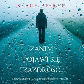[Polish] - Zanim pojawi się zazdrość (Powieść kryminalna o Mackenzie White — Tom 12): Cyfrowa narracja przy użyciu syntezowanego głosu