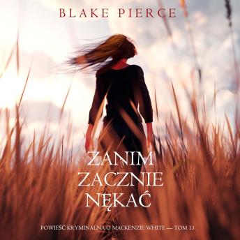 [Polish] - Zanim zacznie nękać (Powieść kryminalna o Mackenzie White — Tom 13): Cyfrowa narracja przy użyciu syntezowanego głosu