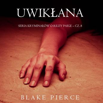 [Polish] - Uwikłana (Seria kryminałów o Riley Paige – Cz. 8): Cyfrowa narracja przy użyciu syntezowanego głosu