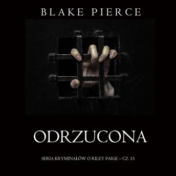 [Polish] - Odrzucona (Seria kryminałów o Riley Paige – Cz. 15): Cyfrowa narracja przy użyciu syntezowanego głosu