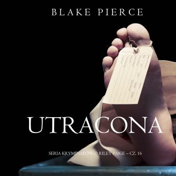 [Polish] - Utracona (Seria kryminałów o Riley Paige – Cz. 16): Cyfrowa narracja przy użyciu syntezowanego głosu