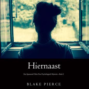 [Dutch; Flemish] - Hiernaast (Een Spannend Chloe Fine Psychologisch Mysterie—Boek 1): Digitaal voorgelezen door een electronisch gegenereerde stem