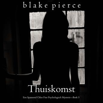[Dutch; Flemish] - Thuiskomst (Een Spannend Chloe Fine Psychologisch Mysterie—Boek 5): Digitaal voorgelezen door een electronisch gegenereerde stem