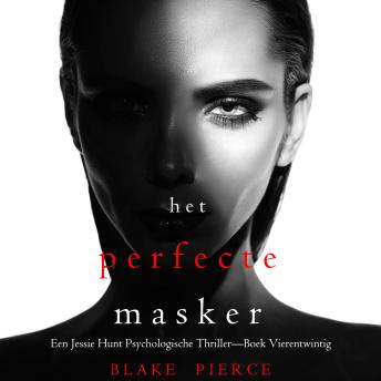 [Dutch; Flemish] - Het Perfecte Masker (Een Jessie Hunt Psychologische Thriller—Boek Vierentwintig): Digitaal voorgelezen door een electronisch gegenereerde stem