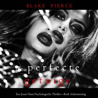 [Dutch; Flemish] - De Perfecte Getuige (Een Jessie Hunt Psychologische Thriller—Boek Achtentwintig): Digitaal voorgelezen door een electronisch gegenereerde stem