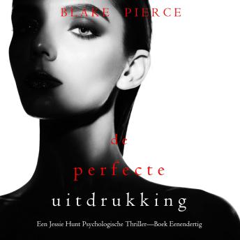 [Dutch; Flemish] - De Perfecte Uitdrukking (Een Jessie Hunt Psychologische Thriller—Boek Eenendertig): Digitaal voorgelezen door een electronisch gegenereerde stem