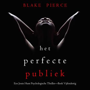 [Dutch; Flemish] - Het Perfecte Publiek (Een Jessie Hunt Psychologische Thriller—Boek Vijfendertig): Digitaal voorgelezen door een electronisch gegenereerde stem