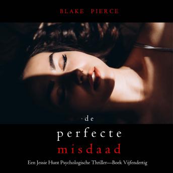 [Dutch; Flemish] - De Perfecte Misdaad (Een Jessie Hunt Psychologische Thriller—Boek Zesendertig): Digitaal voorgelezen door een electronisch gegenereerde stem