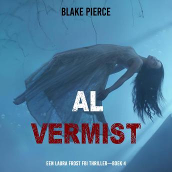 [Dutch; Flemish] - Al Vermist (Een Laura Frost FBI Thriller—Boek 4): Digitaal voorgelezen door een electronisch gegenereerde stem