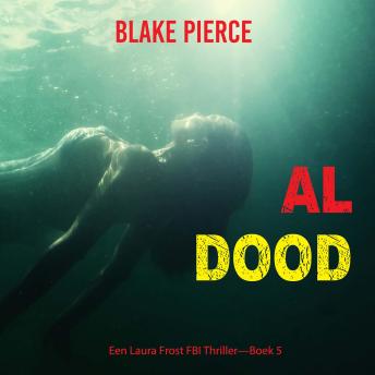 [Dutch; Flemish] - Al Dood (Een Laura Frost FBI Thriller—Boek 5): Digitaal voorgelezen door een electronisch gegenereerde stem