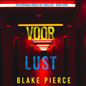[Dutch; Flemish] - Voor Lust (Een Morgan Cross FBI Thriller—Boek Drie): Digitaal voorgelezen door een electronisch gegenereerde stem