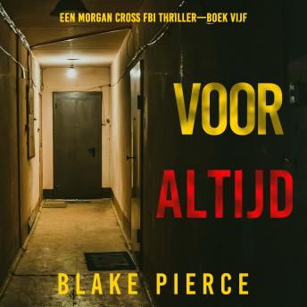 [Dutch; Flemish] - Voor Altijd (Een Morgan Cross FBI Thriller—Boek Vijf): Digitaal voorgelezen door een electronisch gegenereerde stem