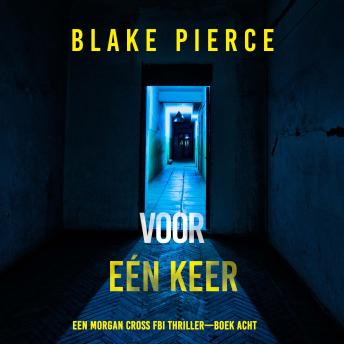 [Dutch; Flemish] - Voor Eén Keer (Een Morgan Cross FBI Thriller—Boek Acht): Digitaal voorgelezen door een electronisch gegenereerde stem