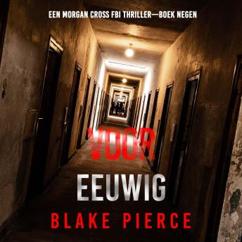 [Dutch; Flemish] - Voor Eeuwig (Een Morgan Cross FBI Thriller—Boek Negen): Digitaal voorgelezen door een electronisch gegenereerde stem
