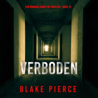 [Dutch; Flemish] - Verboden (Een Morgan Cross FBI Thriller—Boek 12): Digitaal voorgelezen door een electronisch gegenereerde stem