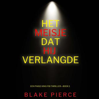 [Dutch; Flemish] - Het Meisje Dat Hij Verlangde (Een Paige King FBI Thriller—Boek 1): Digitaal voorgelezen door een electronisch gegenereerde stem