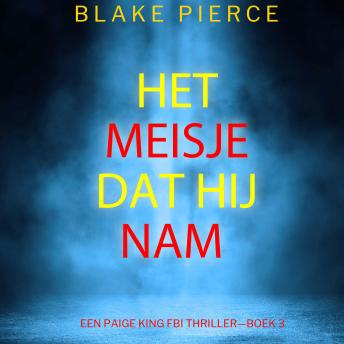 [Dutch; Flemish] - Het Meisje Dat Hij Nam (Een Paige King FBI Thriller—Boek 3): Digitaal voorgelezen door een electronisch gegenereerde stem