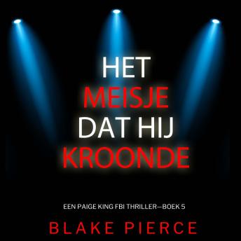 [Dutch; Flemish] - Het Meisje Dat Hij Kroonde (Een Paige King FBI Thriller—Boek 5): Digitaal voorgelezen door een electronisch gegenereerde stem