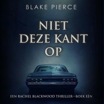 [Dutch; Flemish] - Niet Deze Kant op (Een Rachel Blackwood Thriller—Boek Eén): Digitaal voorgelezen door een electronisch gegenereerde stem