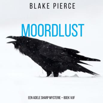 [Dutch; Flemish] - Moordlust (Een Adele Sharp Mysterie – Boek Vijf): Digitaal voorgelezen door een electronisch gegenereerde stem