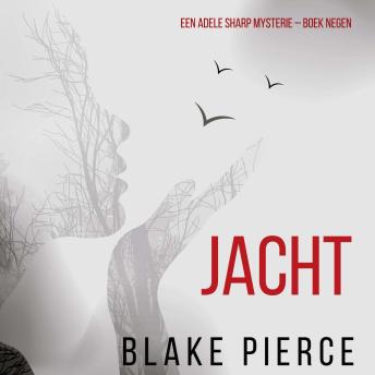 [Dutch; Flemish] - Jacht (Een Adele Sharp Mysterie – Boek Negen): Digitaal voorgelezen door een electronisch gegenereerde stem