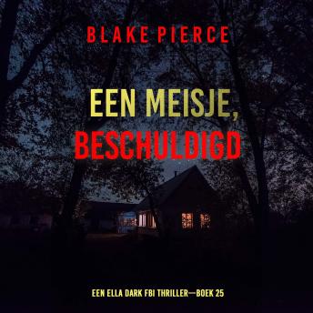 [Dutch; Flemish] - Een Meisje Beschuldigd (Een Ella Dark FBI Thriller—Boek 25): Digitaal voorgelezen door een electronisch gegenereerde stem