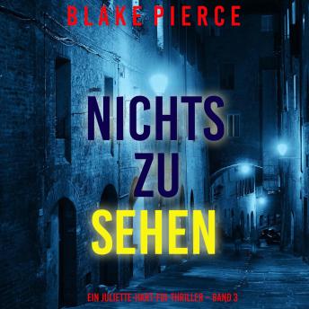 [German] - Nichts zu sehen (Ein Juliette-Hart-FBI-Thriller – Band 3): Erzählerstimme digital synthetisiert