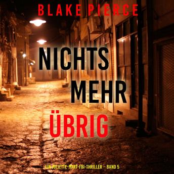 [German] - Nichts mehr übrig (Ein Juliette-Hart-FBI-Thriller – Band 5): Erzählerstimme digital synthetisiert