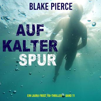 [German] - Auf Kalter Spur (Ein Laura Frost FBI-Thriller— Band 11): Erzählerstimme digital synthetisiert