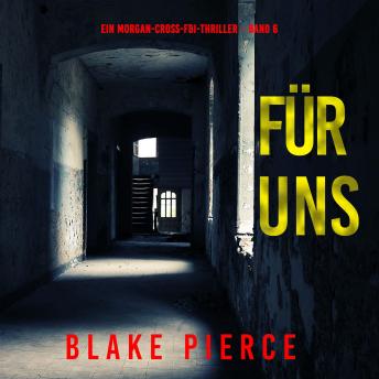 [German] - Für uns (Ein Morgan-Cross-FBI-Thriller – Band 6): Erzählerstimme digital synthetisiert