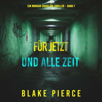 [German] - Für jetzt und alle Zeit (Ein Morgan-Cross-FBI-Thriller – Band 7): Erzählerstimme digital synthetisiert