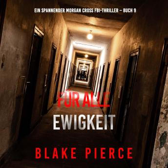 [German] - Für alle Ewigkeit (Ein spannender Morgan Cross FBI-Thriller – Buch 9): Erzählerstimme digital synthetisiert