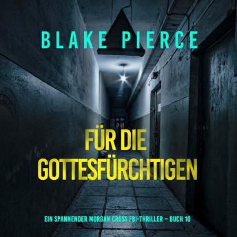 [German] - Für die Gottesfürchtigen (Ein spannender Morgan Cross FBI-Thriller – Buch 10): Erzählerstimme digital synthetisiert