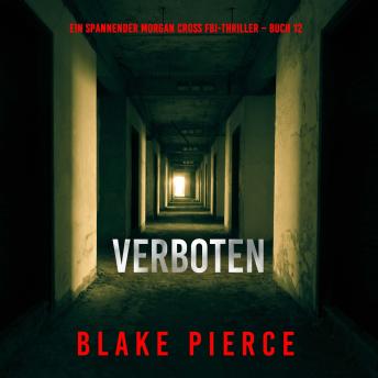 [German] - Verboten (Ein spannender Morgan Cross FBI-Thriller – Buch 12): Erzählerstimme digital synthetisiert